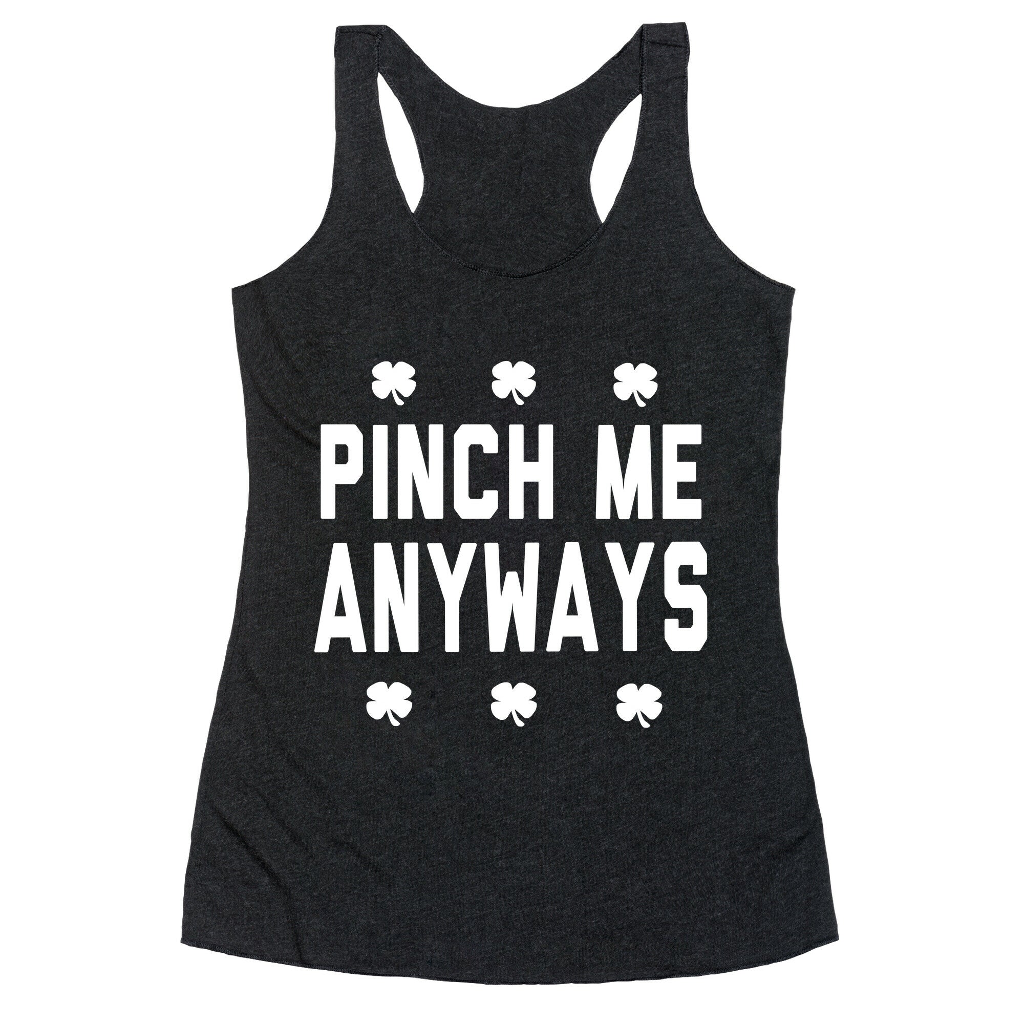 PInch Me Anyways Racerback Tank
